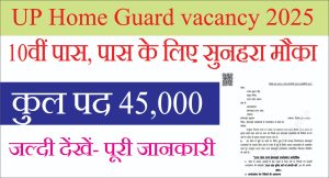 Read more about the article UP Home Guard Vacancy 2025: 5,000 पदों पर भर्ती की आधिकारिक अधिसूचना जारी योग्यता, आवेदन तिथि और पूरी जानकारी यहाँ देखें।